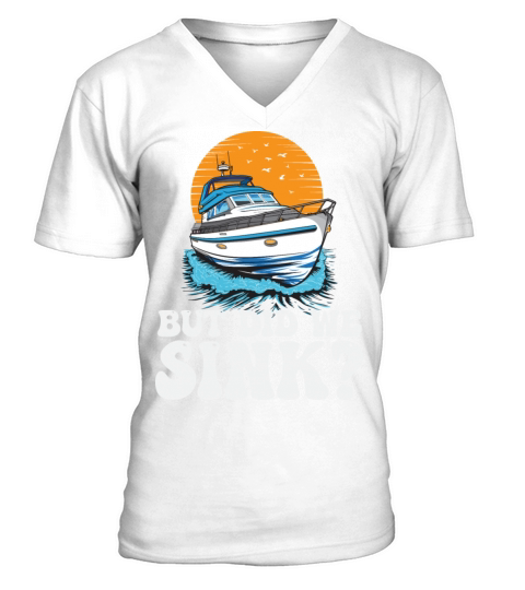 But Did We Sink Funny Boat Captain Motorboating V-Neck T-shirt