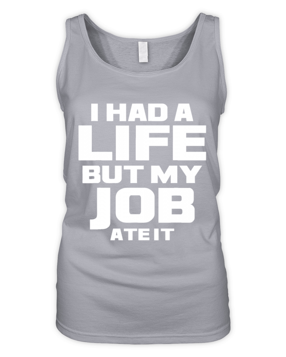 I Had a Life But My Job Ate It - Workaholic Hard W Organic Women's Tank Top