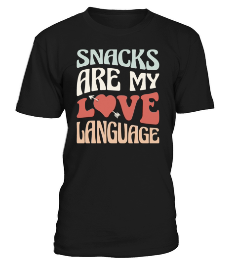 Snacks are my Love Language Funny Snack Lovers T-Shirt Unisex