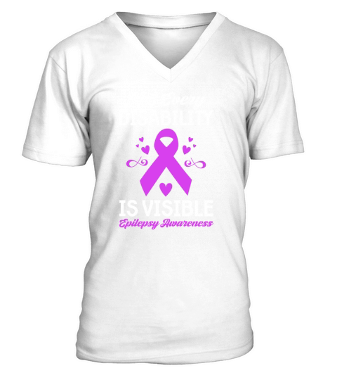 Not Every Disability Is Visible Epilepsy Awareness V-Neck T-shirt
