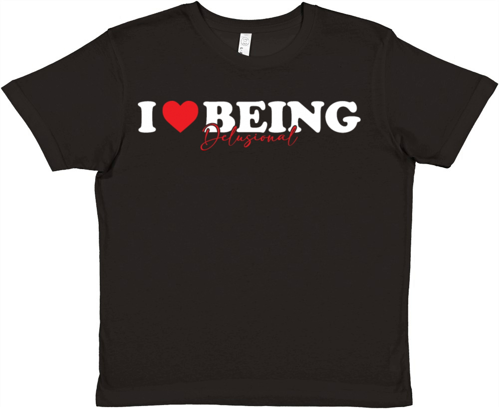 I Love Being Delusional Funny Quote I Heart Being Premium Kids Crewneck T-shirt