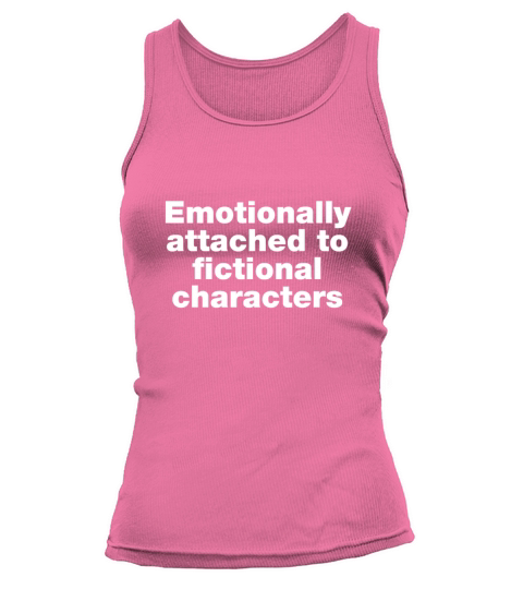 Emotionally attached to fictional characters Tank top Woman