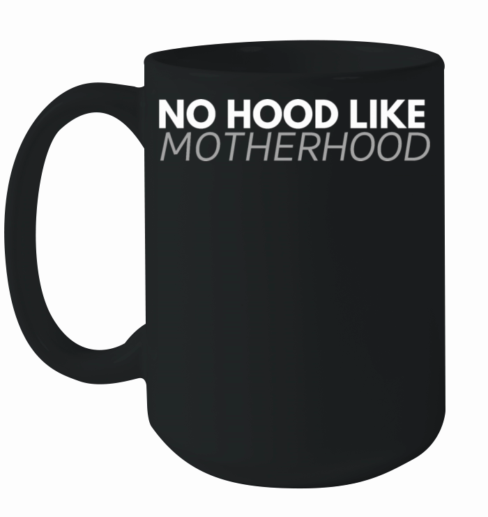 No hood like motherhood Ceramic Mug