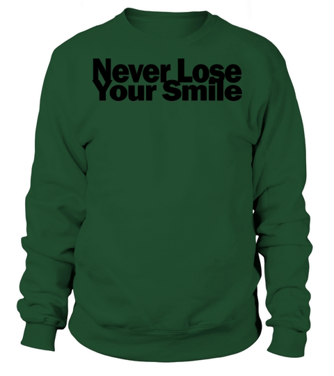Never Lose Your Smile 1A Sweatshirt Unisex