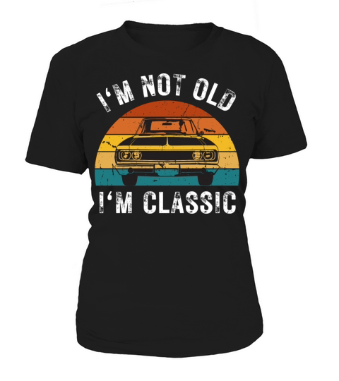 Im Not Old Im Classic Funny Car Graphic Vintage Women's T-Shirt