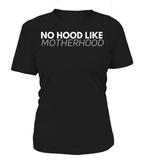 No hood like motherhood Women's T-Shirt