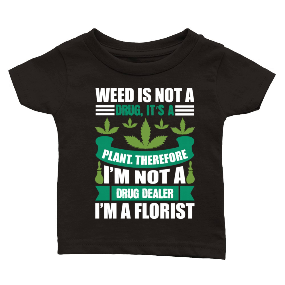 I m Not A Drug Dealer I m A Florist Classic Baby Crewneck T-shirt