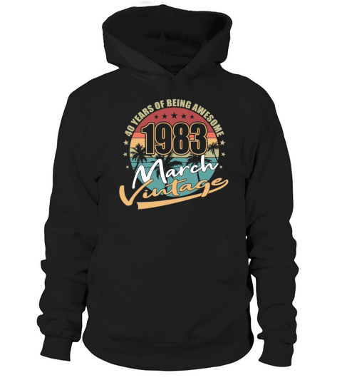 40th birthday march 1983 vintage 1983 Hoodie Unisex