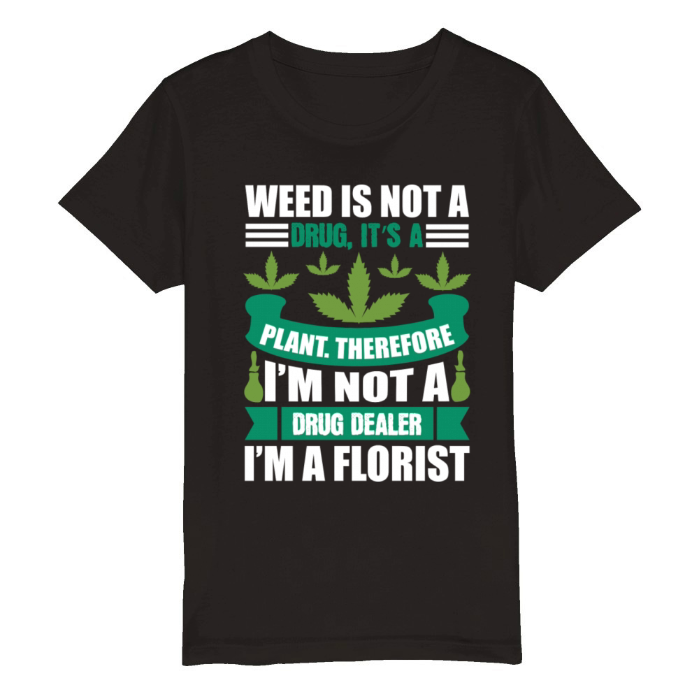 I m Not A Drug Dealer I m A Florist Organic Kids Crewneck T-shirt
