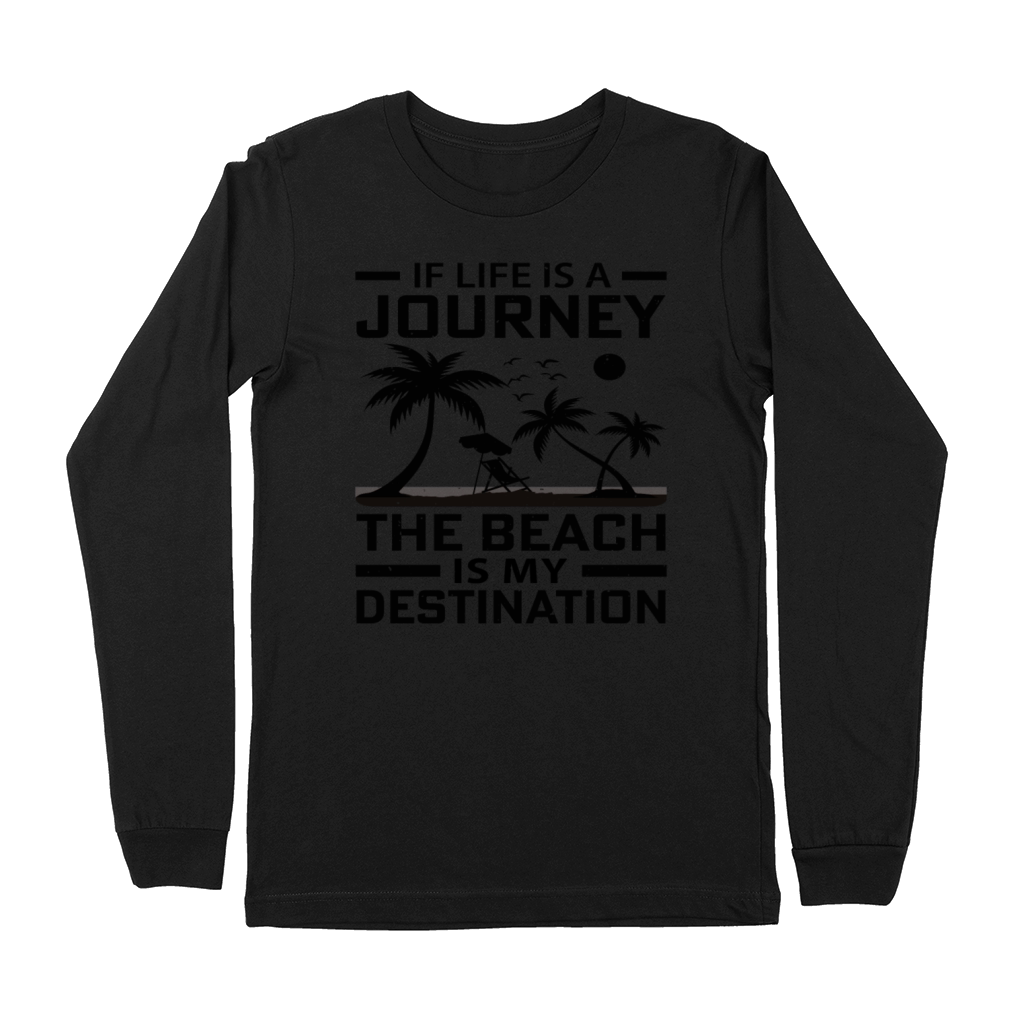 If Life is a Journey The Beach is my Destination Premium Long Sleeve