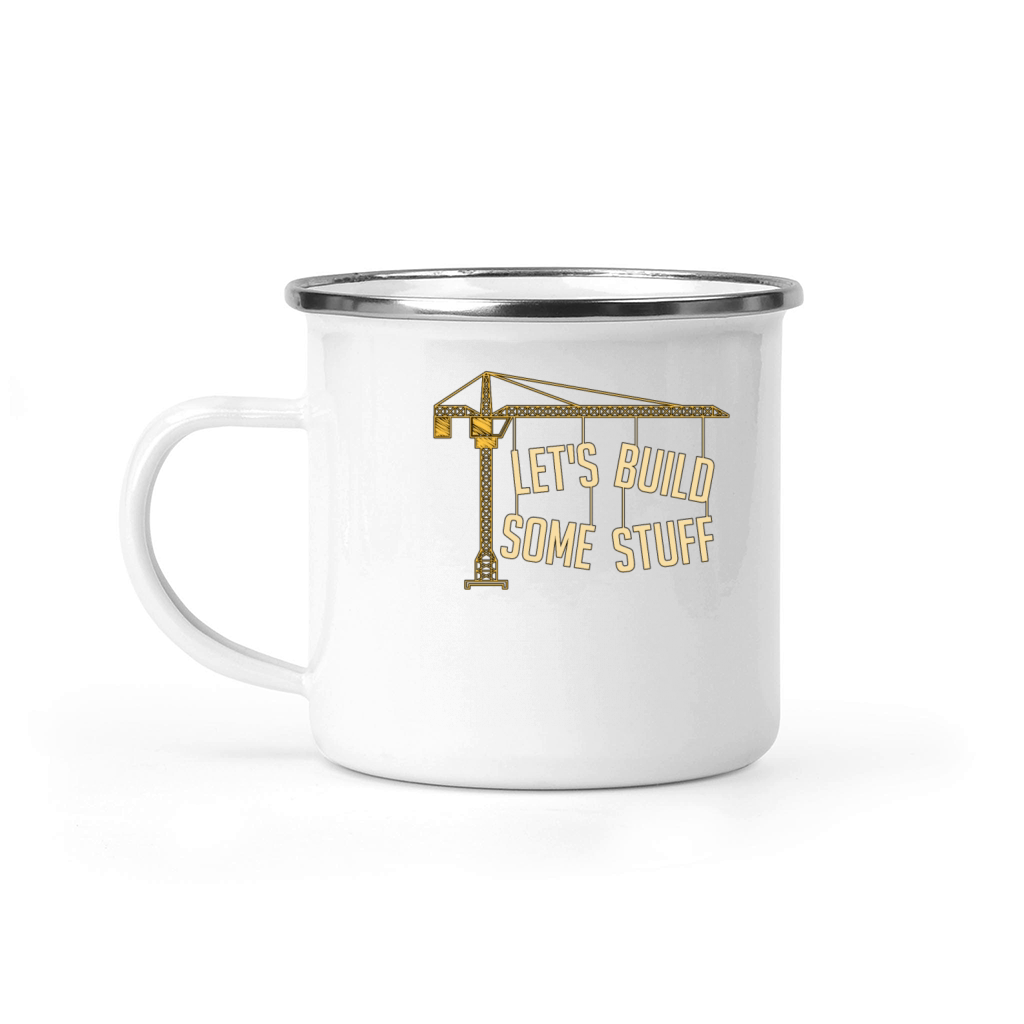Civil Engineer Lets Build Some Stuff Construction Camping Mug