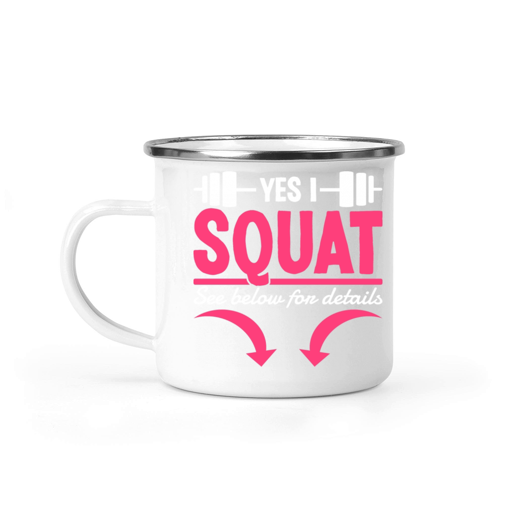 Yes I Squat See Below For Details Funny Gym Quote Camping Mug