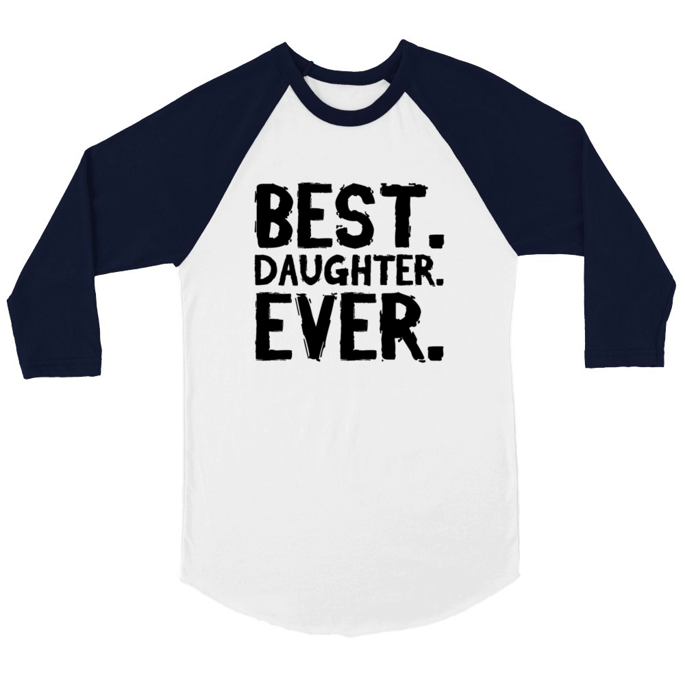 Best Daughter Ever Unisex ¾ sleeve Raglan T-shirt