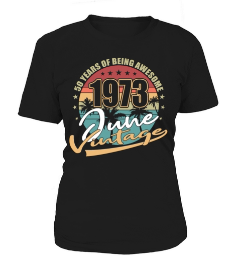 50th birthday june 1973 vintage 1973 Women's T-Shirt