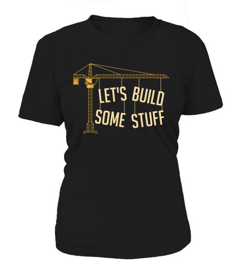 Civil Engineer Lets Build Some Stuff Construction Women's T-Shirt