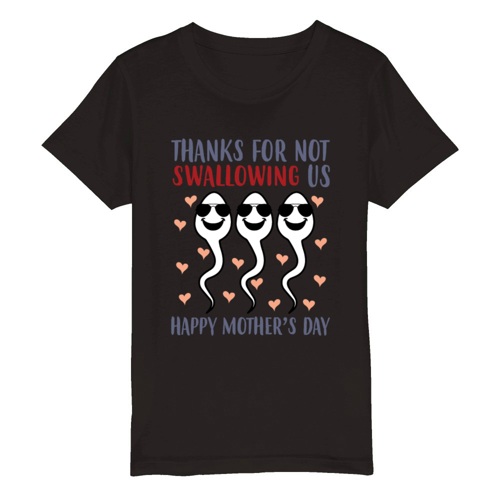 Thank You For Not Swallowing Us Mothers Day Sons Organic Kids Crewneck T-shirt