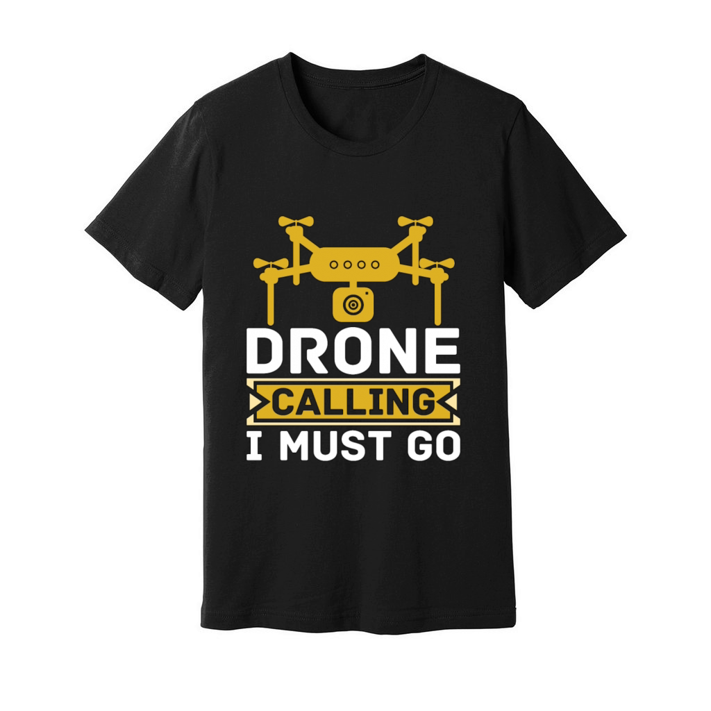 Drone Racing Drone Calling I Must Go Quadcopter Unisex Jersey Tee