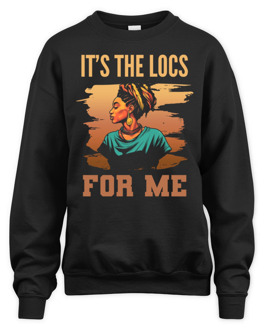 Its the Locs For Me - Afro Hair Black American Unisex Premium Crewneck Sweatshirt