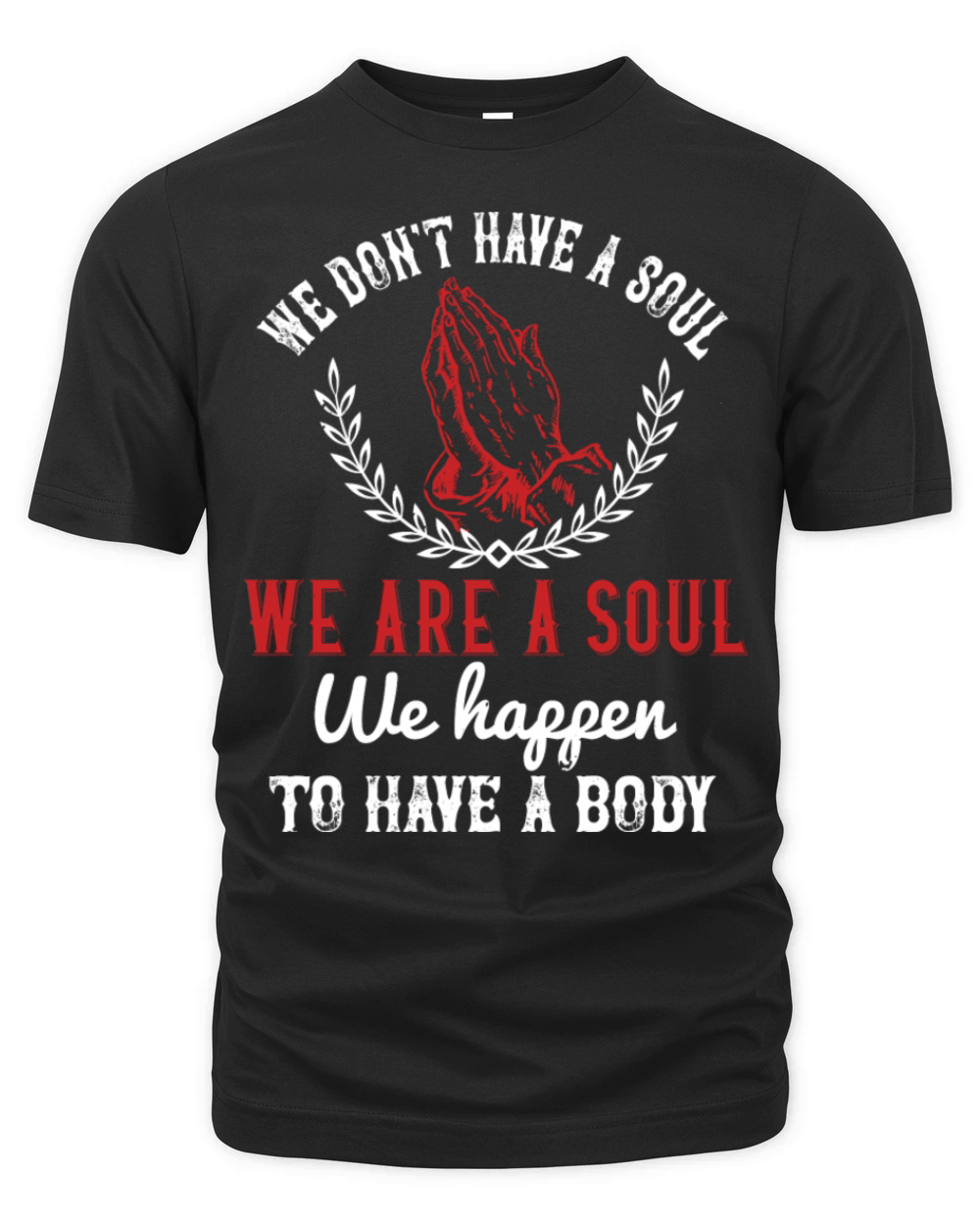 Religion We Are A Soul We Happen To Have A Body Organic Unisex T-shirt