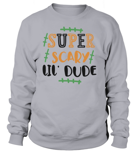 Super Scary Little Dude Halloween Quote Unisex Sweatshirt Unisex