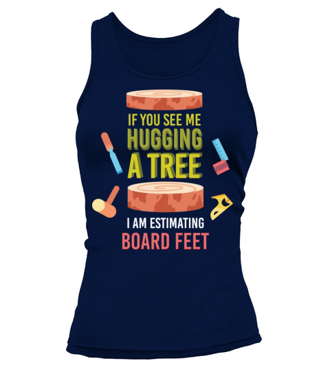 If You See Me Hugging A Tree I Am Estimating Tank top Woman