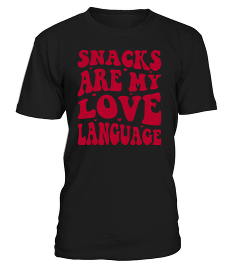 Snacks are my Love Language Funny Snack Lovers T-Shirt Unisex
