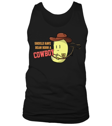 Should Have Bean Born A Cowboy Tank Top Unisex