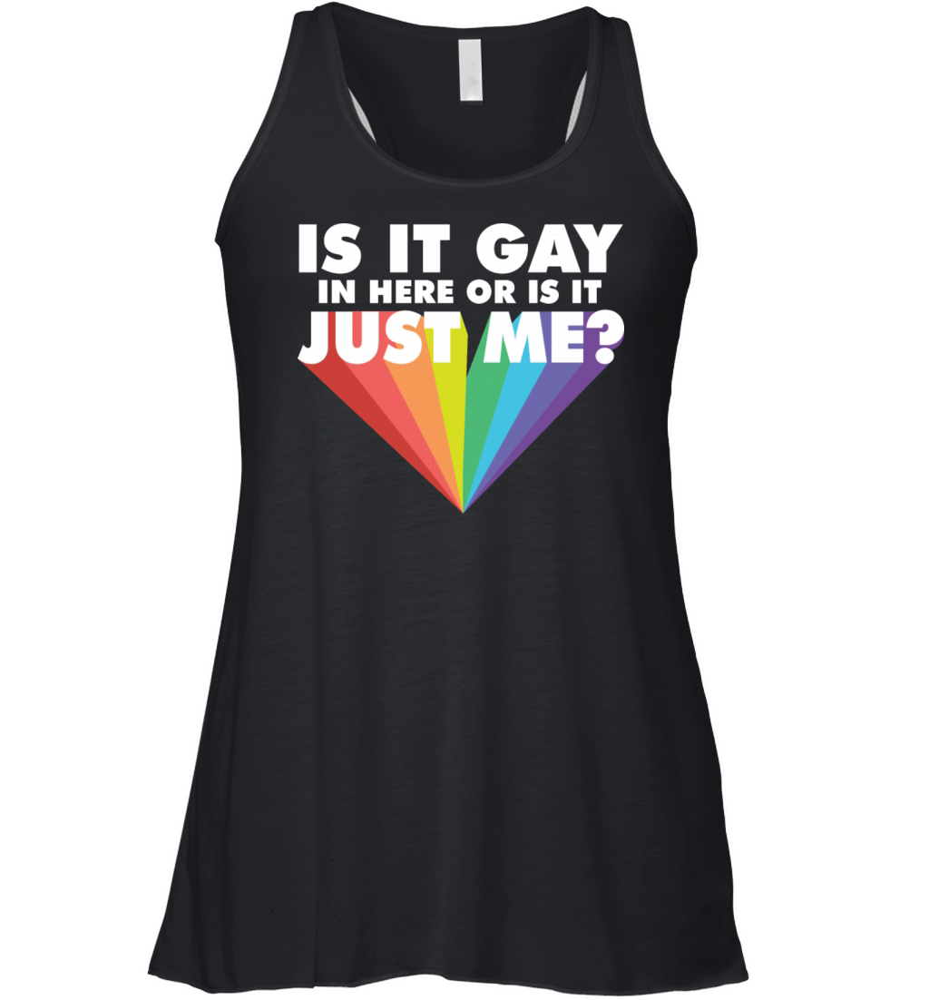 Is It Gay Here LGBTQ Proud Ally Gay Pride Parade Women's Flowy Tank Top