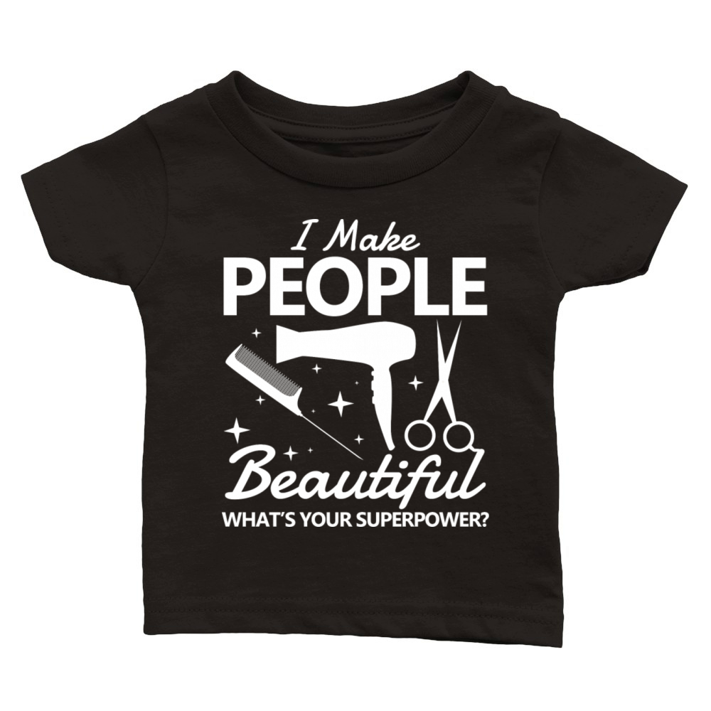 I Make People Beautiful What s Your Superpower Classic Baby Crewneck T-shirt