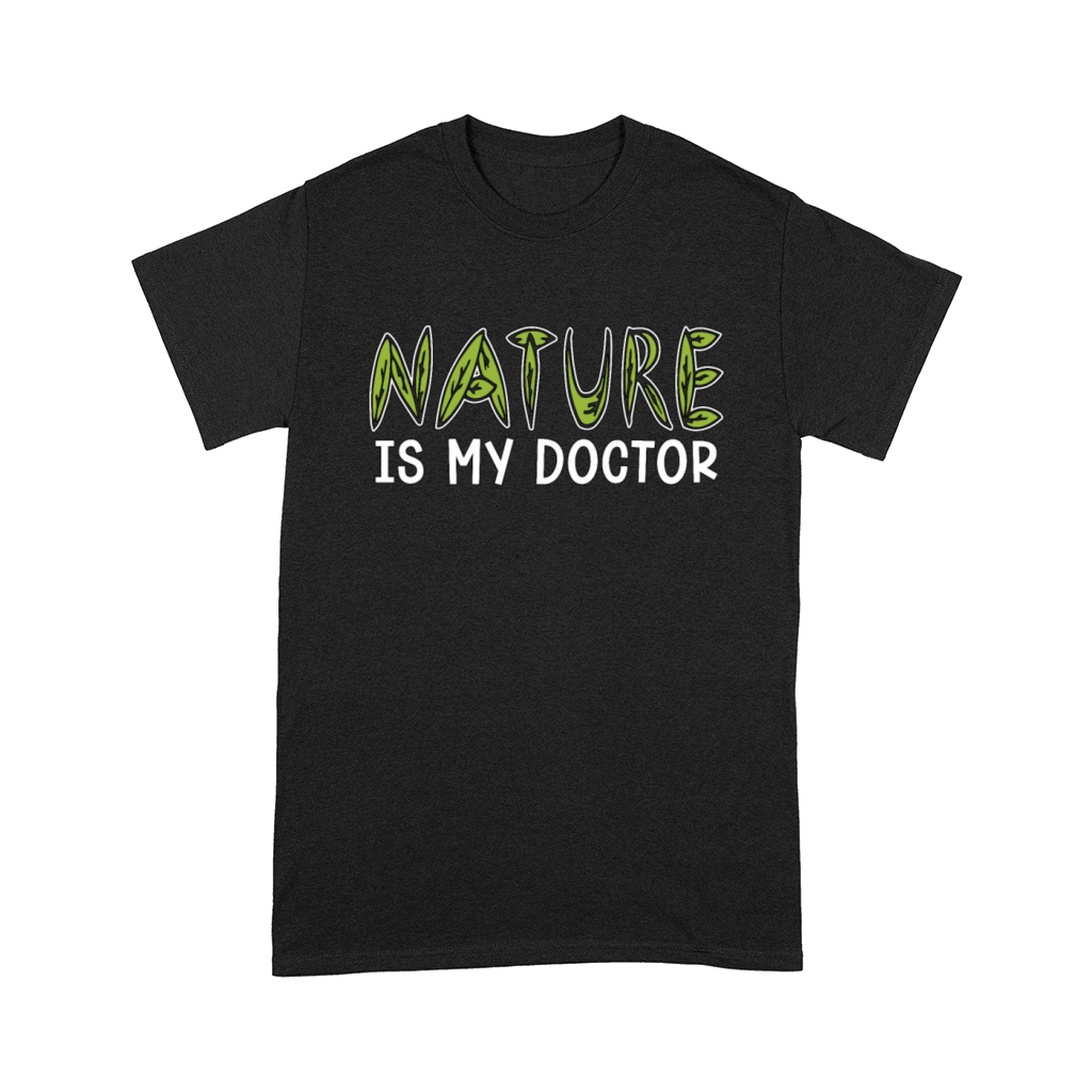 Herbalism Nature Is My Doctor Herb Lover Herbalist Comfort T-shirt