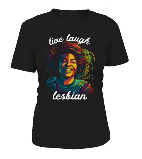 LGBT Live Laugh Lesbian Women's T-Shirt