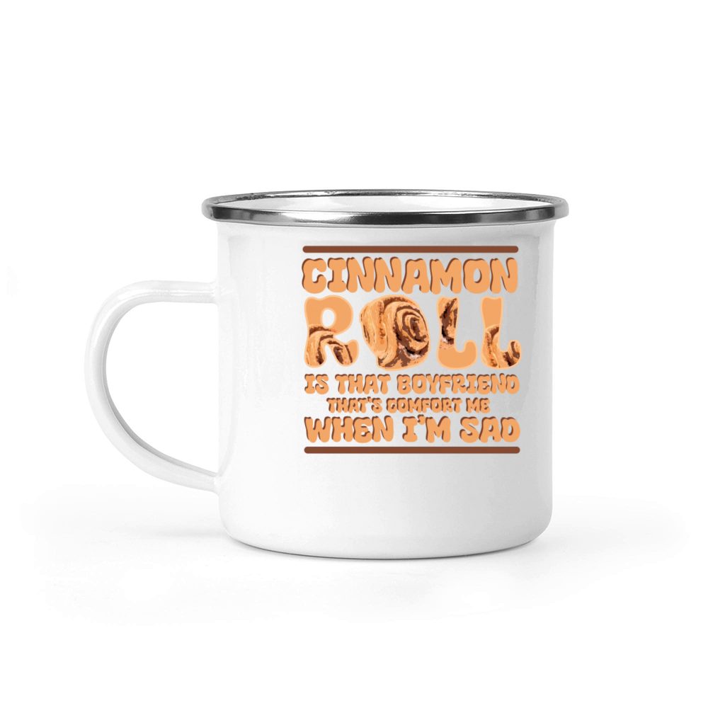 Cinnamon Roll Is That Boyfriend That Comforts Me Camping Mug