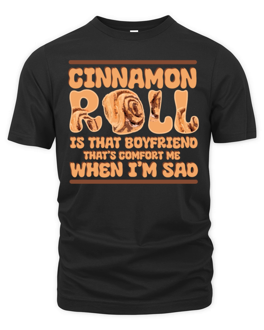 Cinnamon Roll Is That Boyfriend That Comforts Me Organic Unisex T-shirt