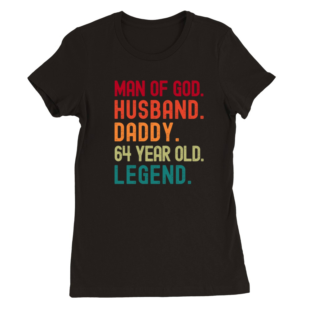 Man of God Husband Dad Funny 64th Birthday Premium Womens Crewneck T-shirt