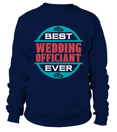 Officiant Best Ever Wedding Officiant Minister Sweatshirt Unisex