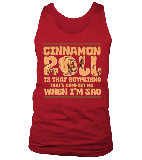 Cinnamon Roll Is That Boyfriend That Comforts Me Tank Top Unisex