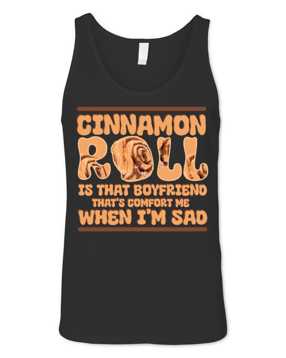 Cinnamon Roll Is That Boyfriend That Comforts Me Unisex Jersey Tank