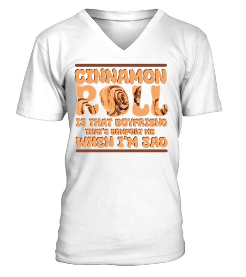 Cinnamon Roll Is That Boyfriend That Comforts Me V-Neck T-shirt