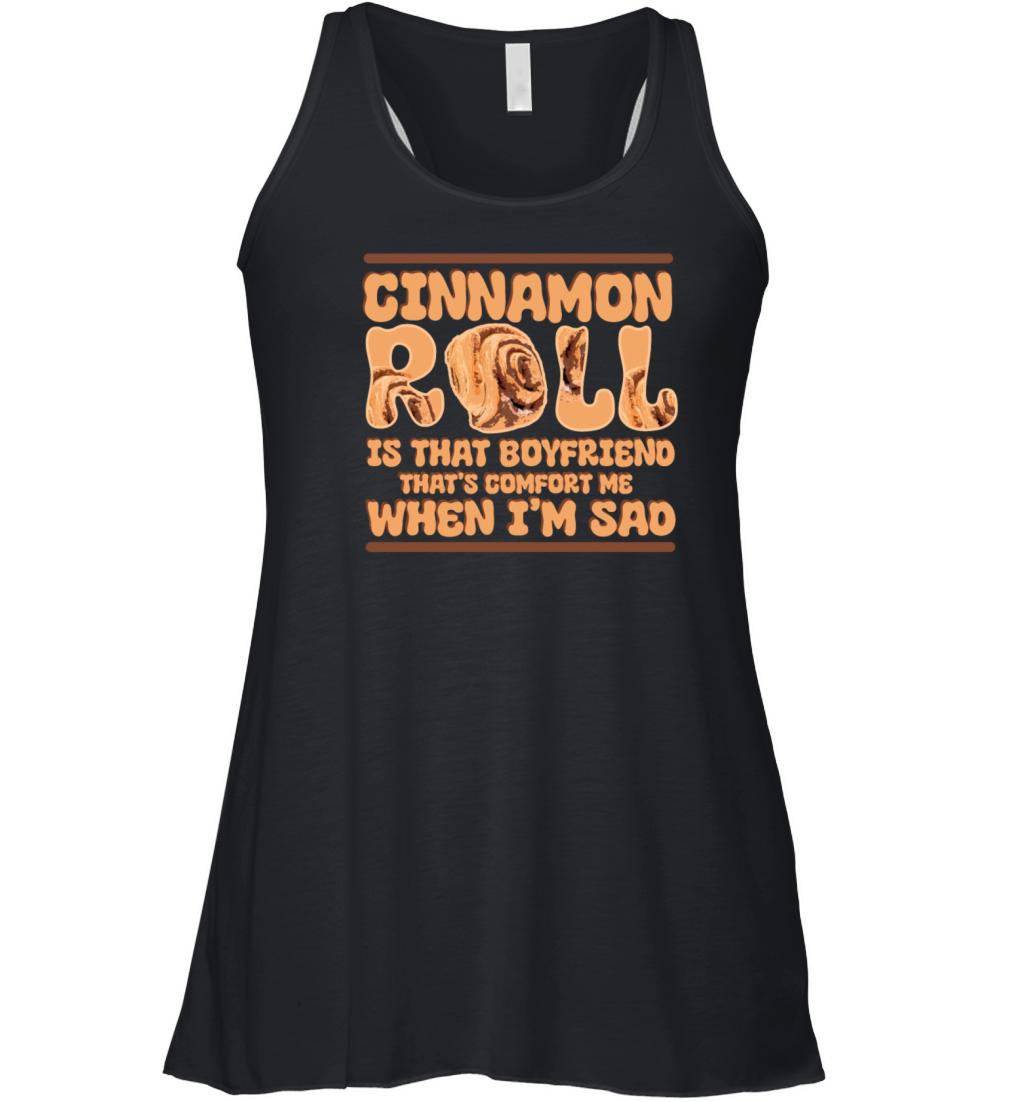 Cinnamon Roll Is That Boyfriend That Comforts Me Women's Flowy Tank Top