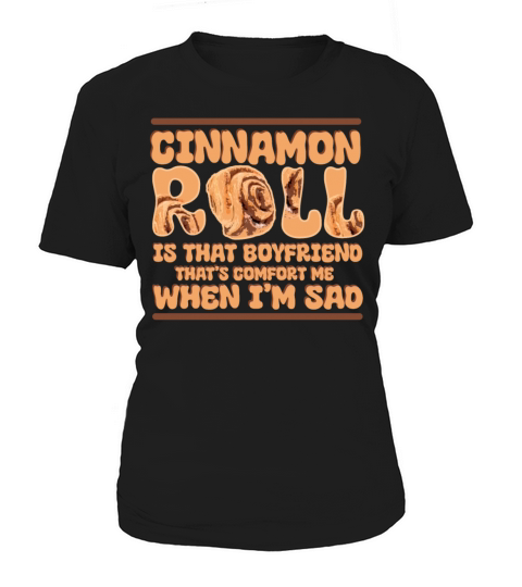 Cinnamon Roll Is That Boyfriend That Comforts Me Women's T-Shirt