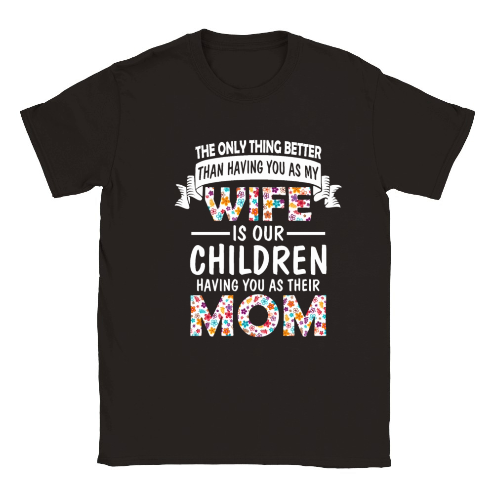 A Wife Is Our Children Having You As Their Mom Classic Kids Crewneck T-shirt