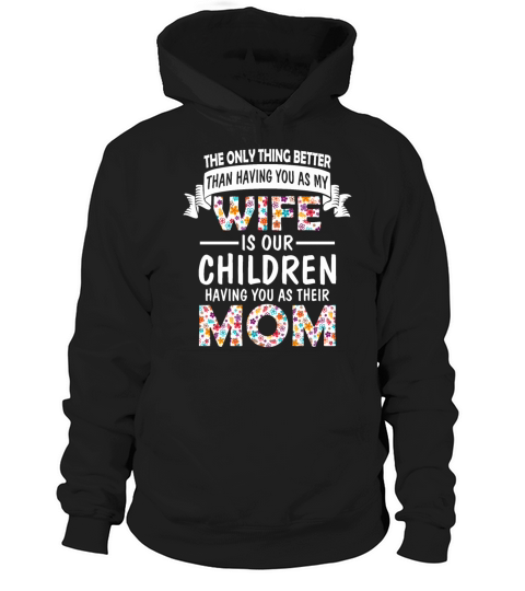 A Wife Is Our Children Having You As Their Mom Hoodie Unisex