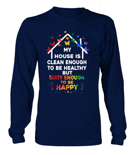 My House Is Clean Enough To Be Healthy Long sleeved Unisex
