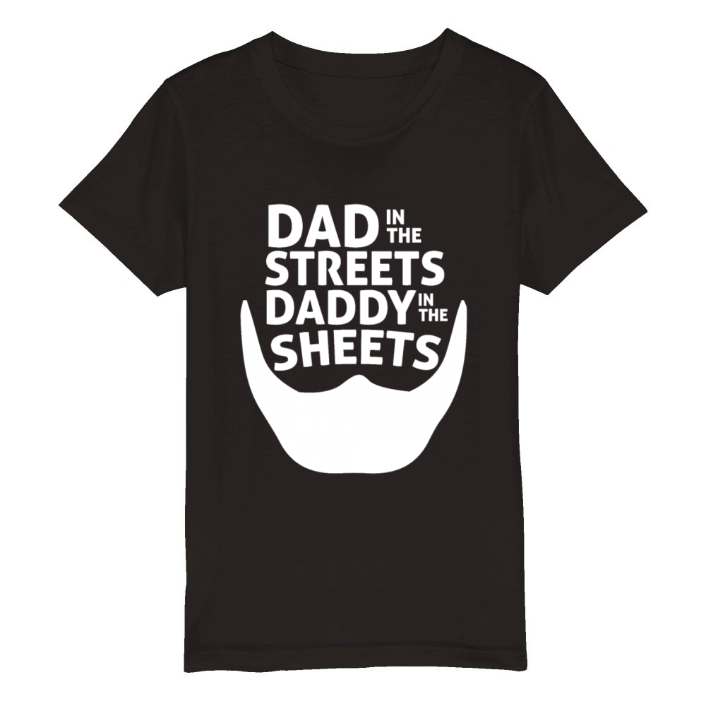 Dad In The Streets Dad In The Sheets Funny Organic Kids Crewneck T-shirt