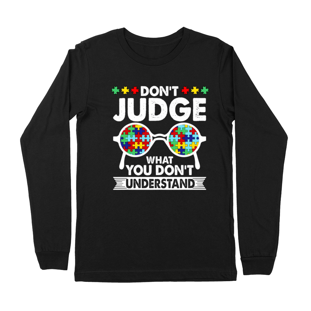 DonT Judge What You DonT Understand Autism Aware Premium Long Sleeve