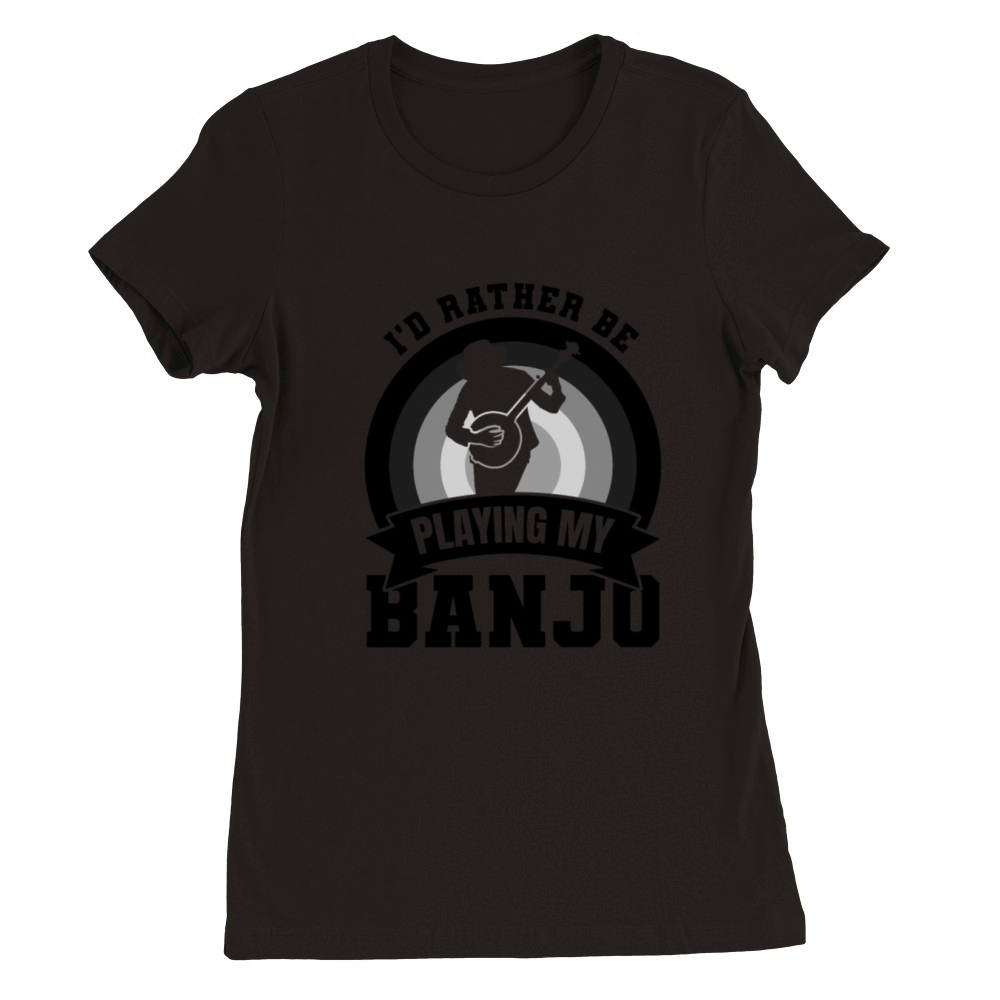 Banjoist Quote Premium Womens Crewneck T-shirt