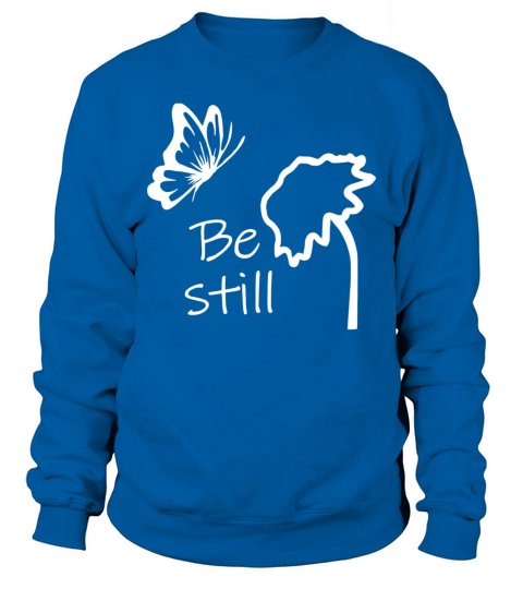 Be Still for dark colors Sweatshirt Unisex