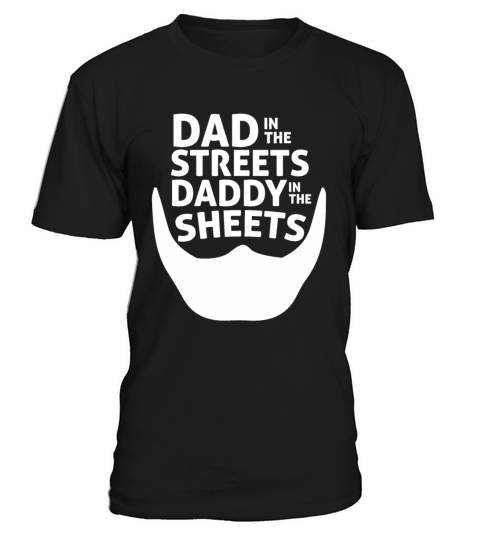 Dad In The Streets Dad In The Sheets Funny T-Shirt Unisex