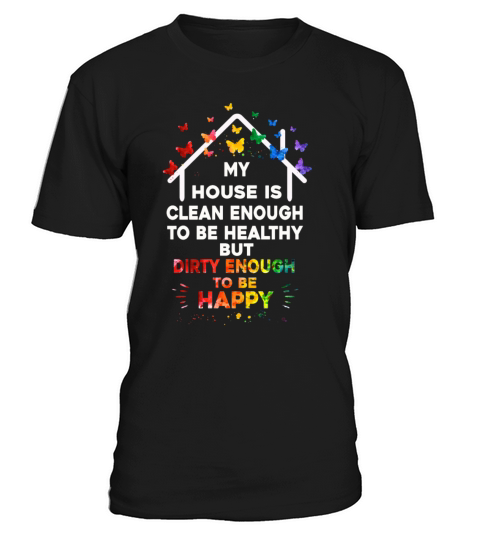 My House Is Clean Enough To Be Healthy T-Shirt Unisex