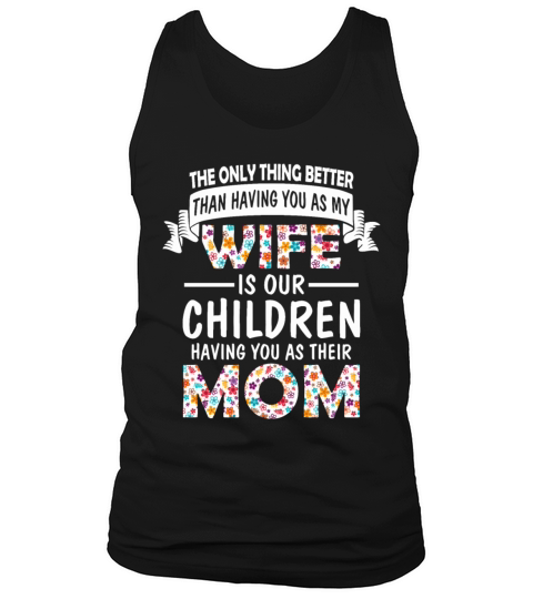 A Wife Is Our Children Having You As Their Mom Tank Top Unisex